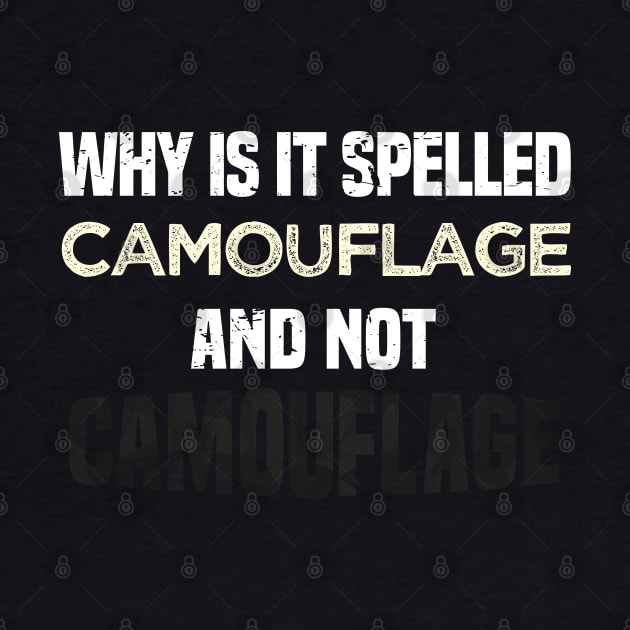 Why is it spelled camouflage and not - bad dad joke by alltheprints